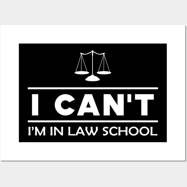 Law Student - I can't I'm in a law school Wall Art by KC Happy Shop
